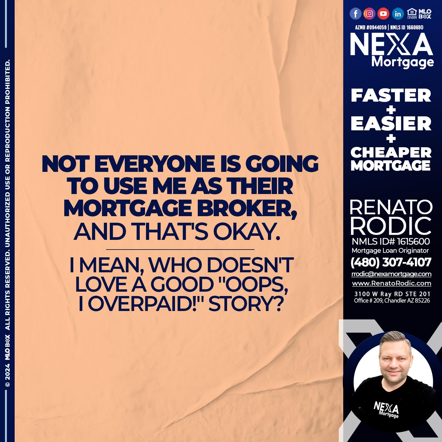 NOT EVERYONE - Renato Rodic -Mortgage Loan Originator